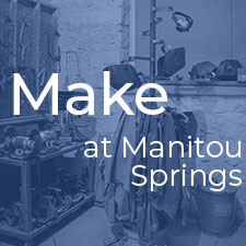 Make at Manitou Springs